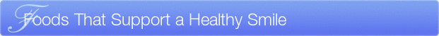 Dentist Wauwatosa Foods That Support a Healthy Smile
